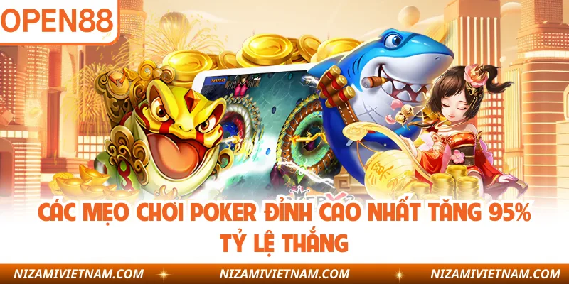 Hiểu rõ các mẹo chơi poker giúp nâng cao tỷ lệ thắng