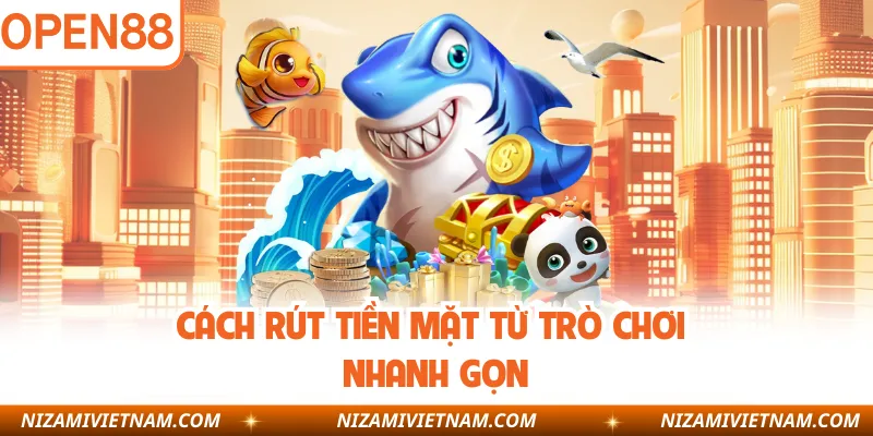 Cách rút tiền mặt từ trò chơi nhanh gọn