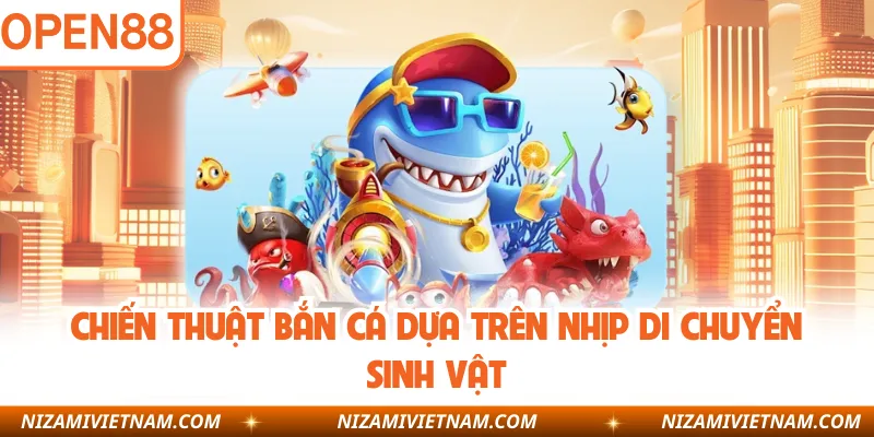 Chiến thuật bắn cá dựa trên nhịp di chuyển sinh vật