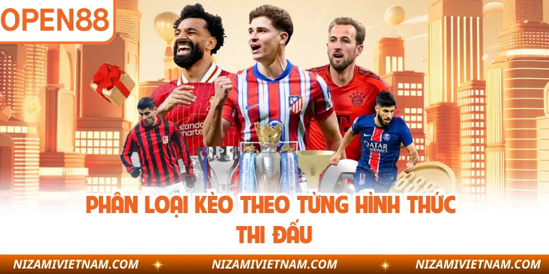 Phân loại kèo theo từng hình thức thi đấu