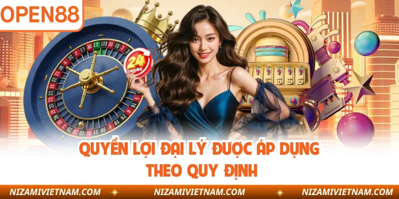 Quyền lợi đại lý được áp dụng theo quy định