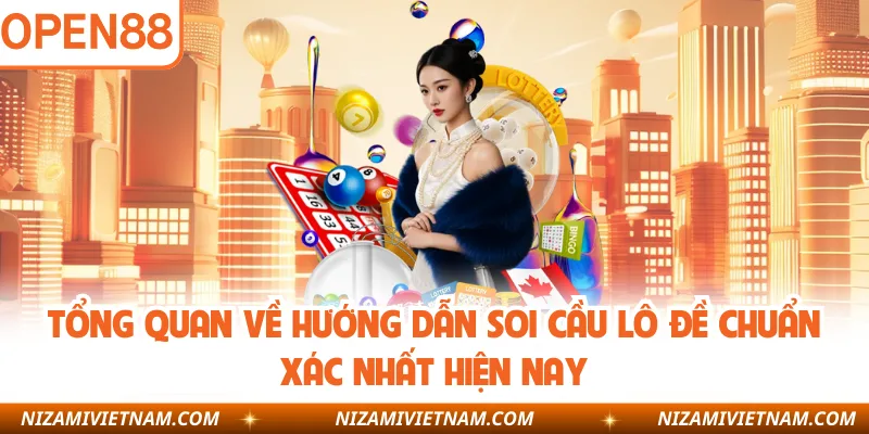 Tổng quan về hướng dẫn soi cầu lô đề chuẩn xác nhất hiện nay