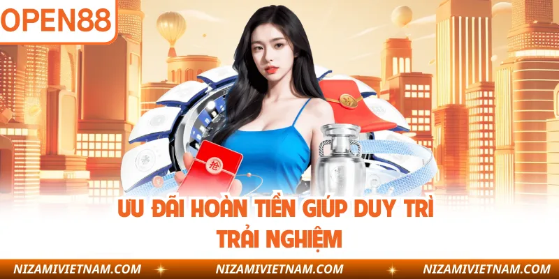 Ưu đãi hoàn tiền giúp duy trì trải nghiệm